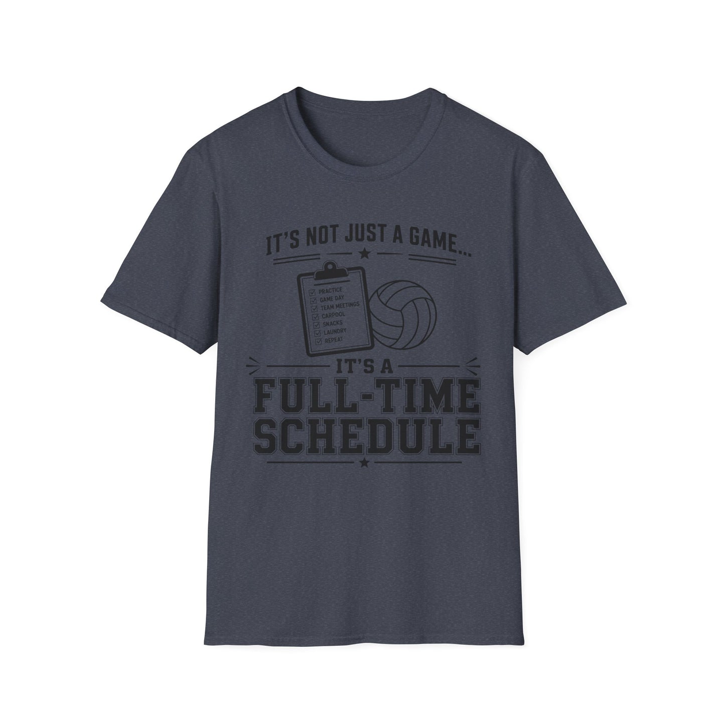 It's not just a game it's a full-time schedule volleyball parent T-Shirt