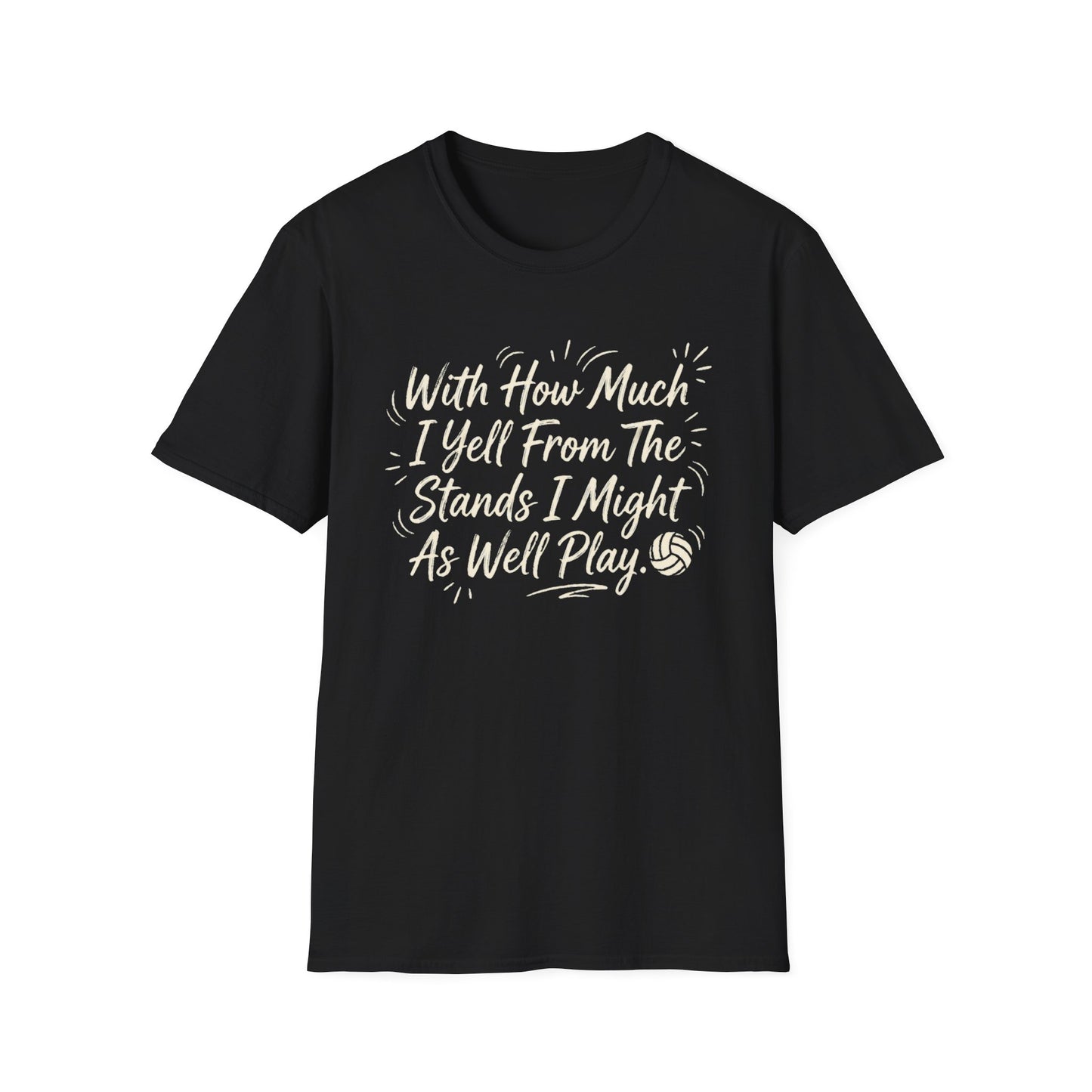 With how much I yell from the stands I might as well play T-Shirt