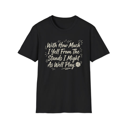 With how much I yell from the stands I might as well play T-Shirt
