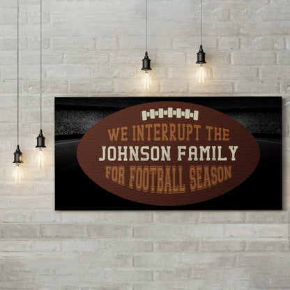 Personalized We Interrupt for Football Season Football Wall Art