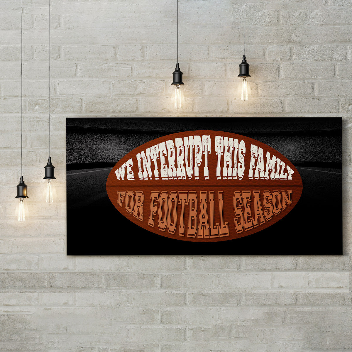 We Interrupt This Family for Football Season - Football Wall Art