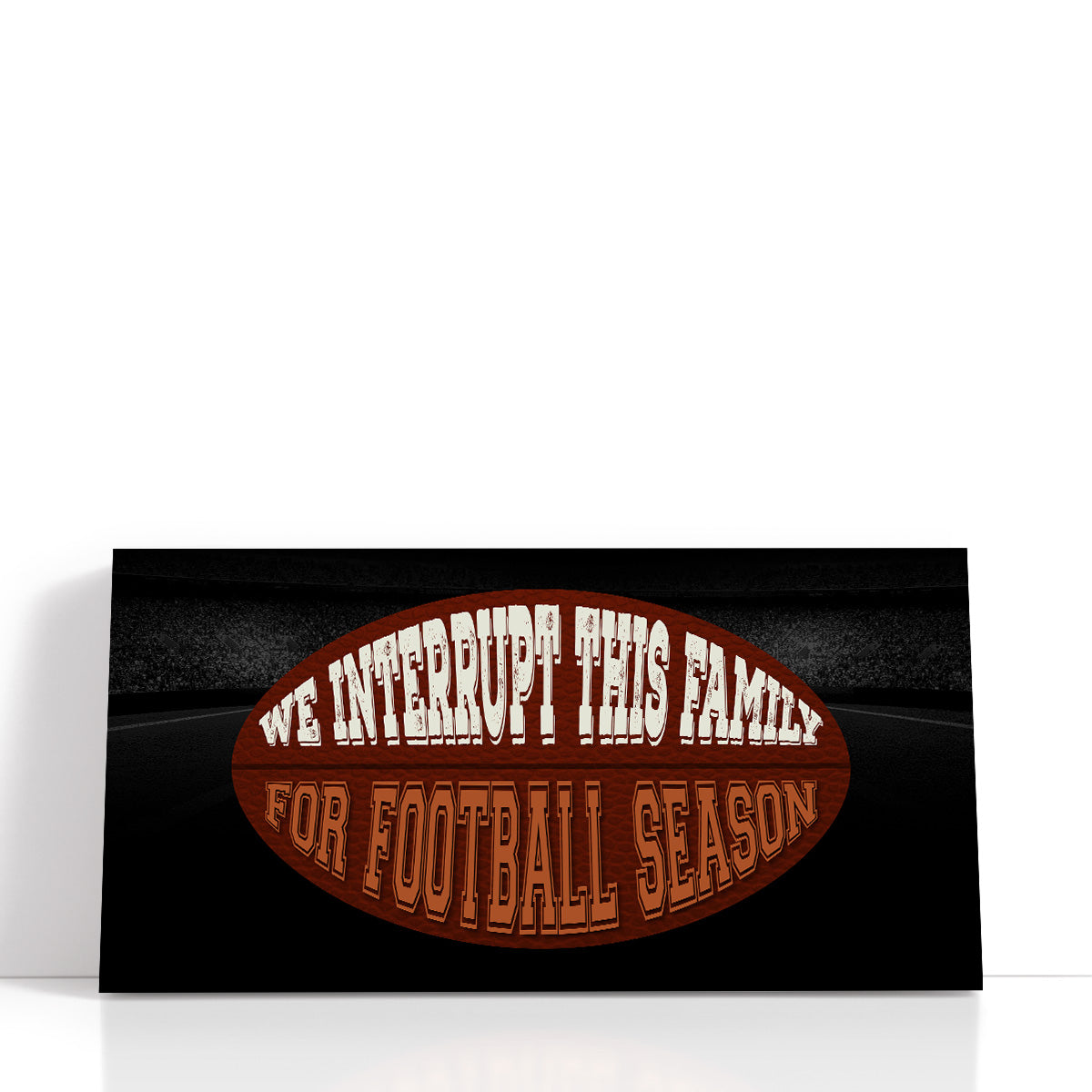 We Interrupt This Family for Football Season - Football Wall Art
