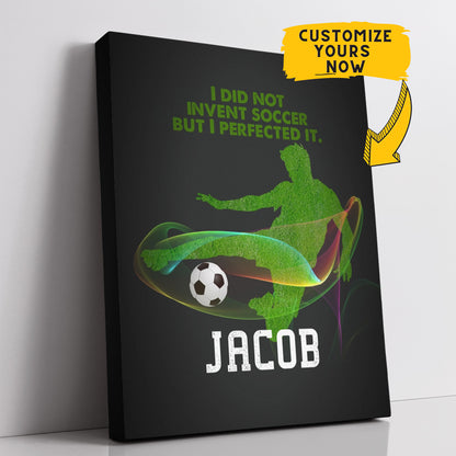 Personalized I Did Not Invent Soccer But I Perfected It Wall Art