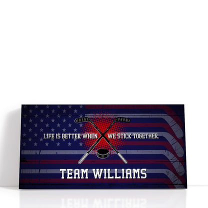 Personalized Life Is Better When We Stick Together Hockey Wall Art
