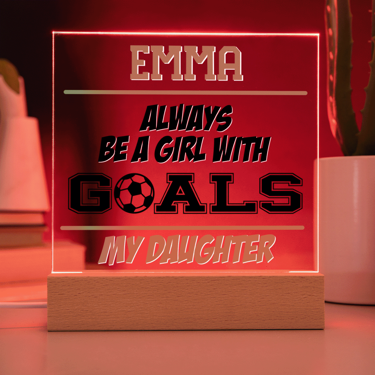 Personalized Always Be A Girl With Goals Soccer Acrylic Plaque LED Lamp